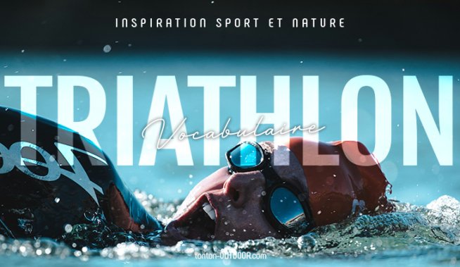 Vocabolario del triathlon : Ironman, trifonction, transition...