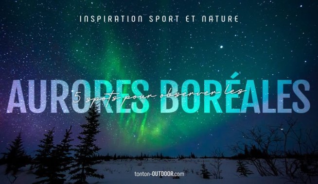 Top 5 dei posti più belli per osservare le aurore boreali !