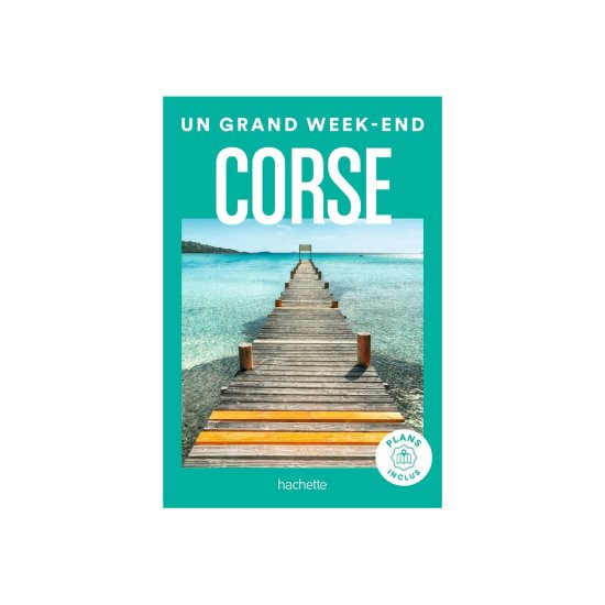 GUIDE DU ROUTARD - UN GRANDE WEEKEND IN CORSICA