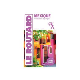 GUIDE DU ROUTARD MEXIQUE (ÉDITION 2025/26) GUIDE DU ROUTARD MEXIQUE (ÉDITION 2025/26)