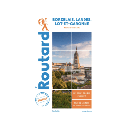 GUIDE DU ROUTARD BORDELAIS LANDES LOT ET GARONNE TU