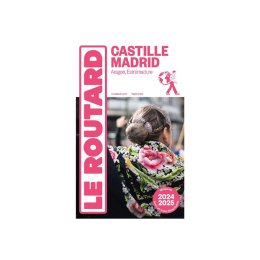 GUIDE DU ROUTARD CASTIGLIA, MADRID 2024/2025 TU .